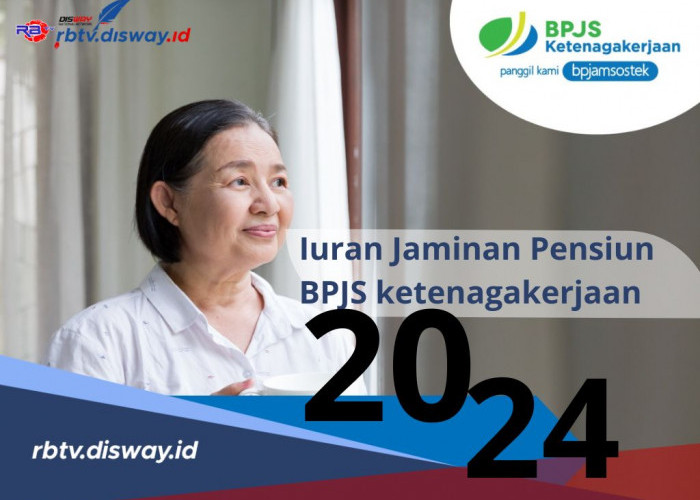 Berapa Iuran Jaminan Pensiunan BPJS Ketenagakerjaan Terbaru 2024? Ini Jawabannya