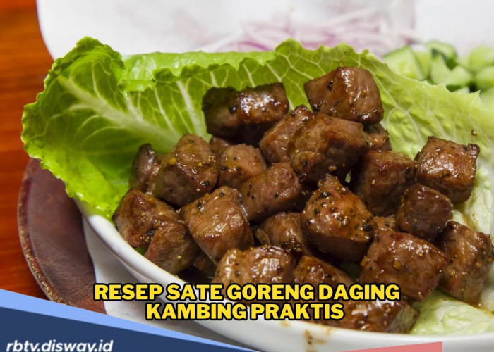 Resep Sate Goreng Daging Kambing Praktis Tanpa Tusuk dan Tanpa Arang, Tetap Empuk dan Kaya Rasa