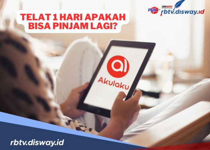 Telat Bayar Akulaku 1 Hari, Apakah DC Lapangan Datang ke Rumah dan Bisa Pinjam Lagi? Ini Ketentuannya