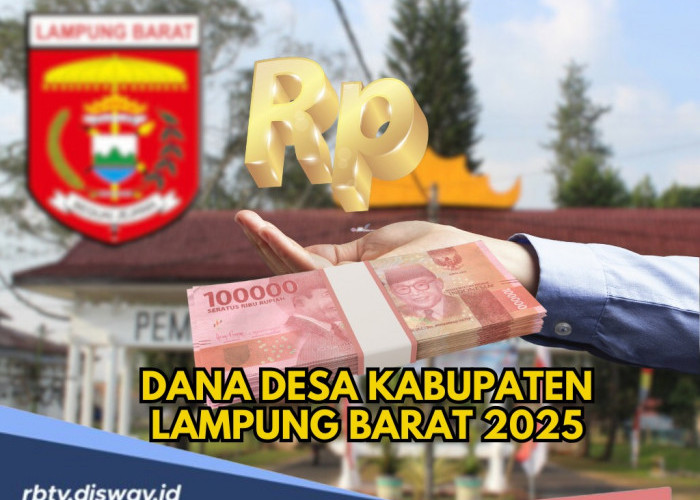 DANA Desa Kabupaten Lampung Barat 2025, Jumlah Dana Rp 112 Miliar untuk 136 Desa