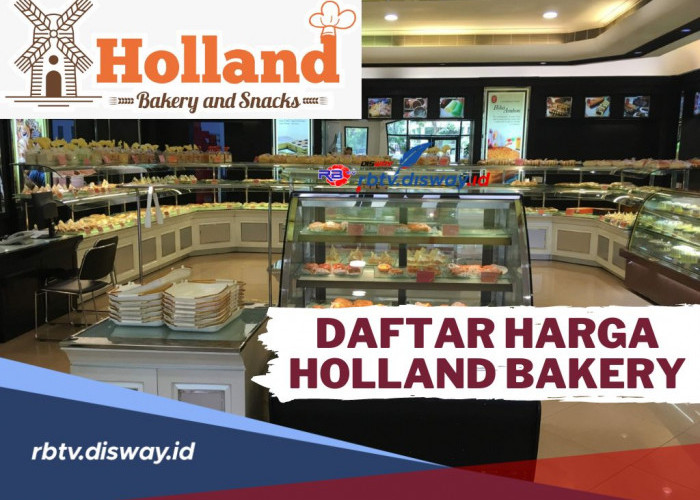 Kelezatan Menggoda, Berikut Ini Daftar Harga Holland Bakery, Mulai dari Roti Klasik hingga Jajanan Pasar