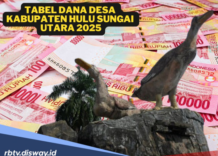 Tabel DANA Desa Kabupaten Hulu Sungai Utara 2025, Cek Jumlah Dana Desamu