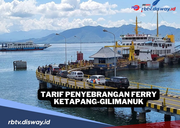 Tarif Penyeberangan Ferry Ketapang-Gilimanuk Nataru 2024/2025, Pembelian Tiket Bisa secara Online