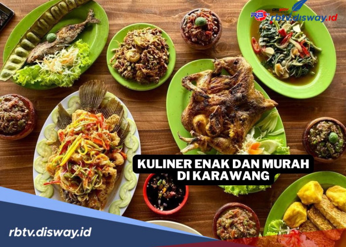 5 Rekomendasi Kuliner Murah dan Enak di Karawang, Wajib Coba dan Bawa Pulang 