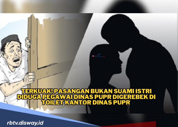 Duh! Pasangan Bukan Suami Istri Diduga Pegawai Dinas PUPR Digerebek di Toilet Kantor 