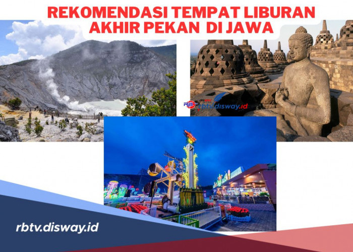 15 Rekomendasi Tempat Liburan Akhir Pekan di Pulau Jawa Terpopuler 2024, Dijamin Seru! 