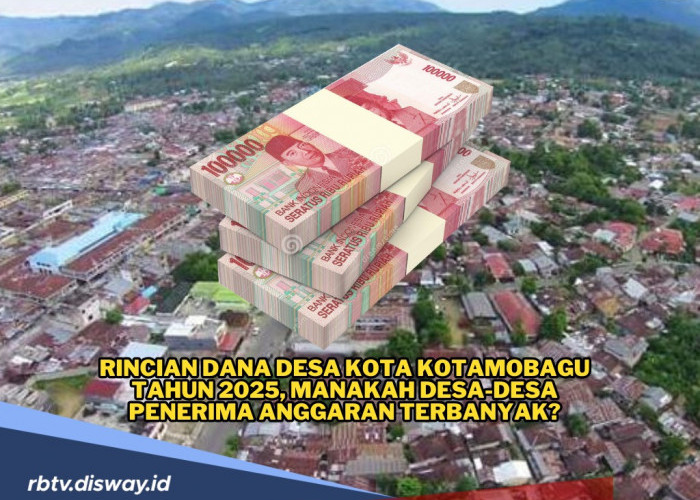 Rincian Dana Desa Kota Kotamobagu Tahun 2025, Mana Desa dengan Anggaran Terbanyak?