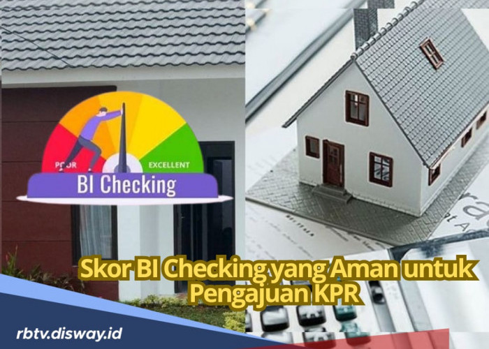 Cek Skor BI Checking yang Aman untuk Pengajuan KPR