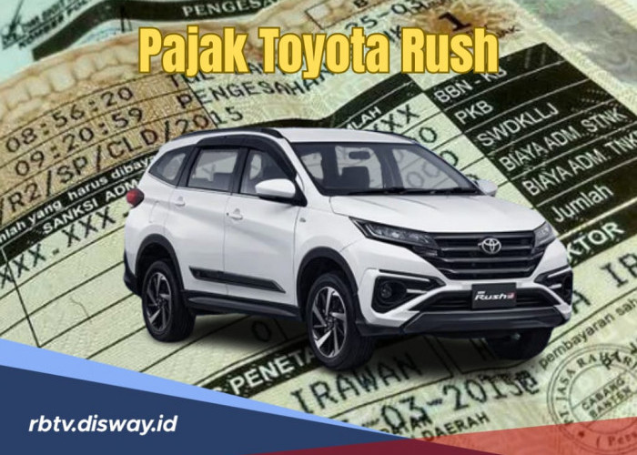Pajak Tahunan Toyota Rush Berdasarkan Tipe dan Tahun