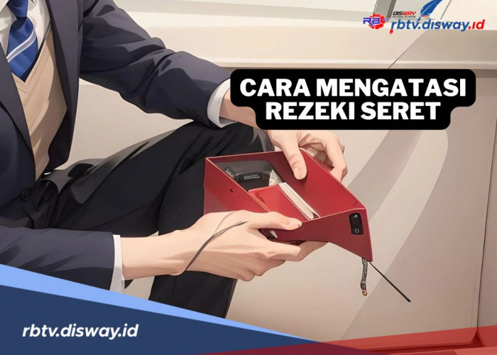 6 Cara Praktis Mengatasi Rezeki Seret, Makin Lancar dan Penuh Berkah 