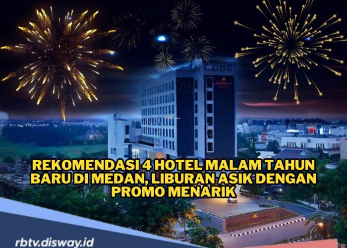 4 Rekomendasi Hotel Murah untuk Malam Tahun Baru di Medan, Liburan Asik dengan Promo Menarik