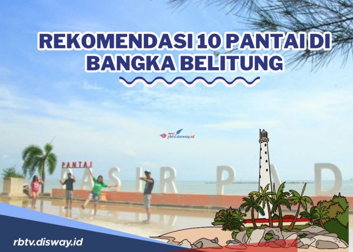 10 Pantai di Bangka Belitung ini Cocok untuk Dikunjungi Bersama Keluarga Edisi Liburan Lebaran 2024