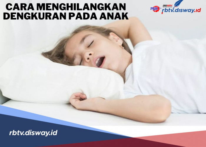 Bagaimana Cara Menghilangkan Dengkuran Pada Anak? Coba 7 Cara Ini, Pasti Berhasil