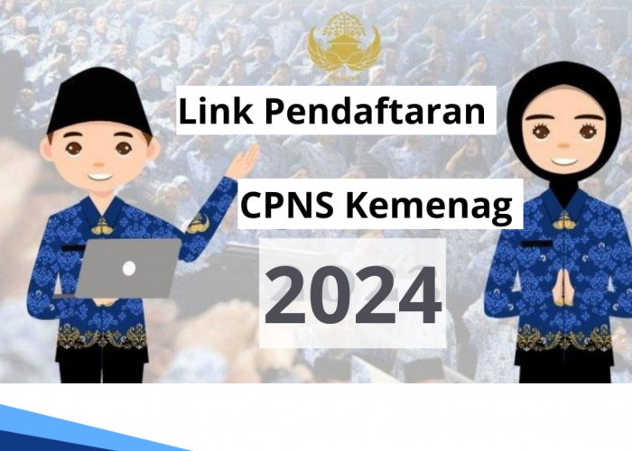 Resmi! Ini Link Pendaftaran CPNS Kemenag 2024, Lengkap dengan Tahapan Pendaftarannya