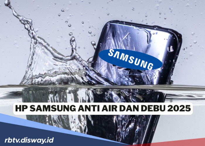  4 HP Samsung Anti Air dan Debu Maret 2025, Aman untuk Semua Medan