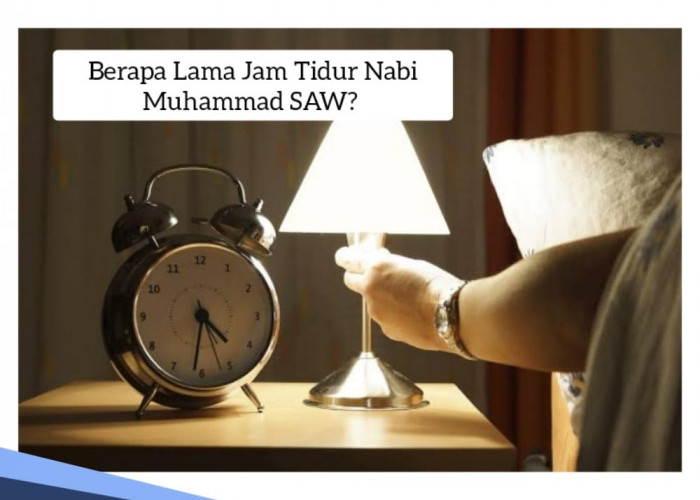 Berapa Lama Jam Tidur Nabi Muhammad SAW? Ini Penjelasan Haditsnya