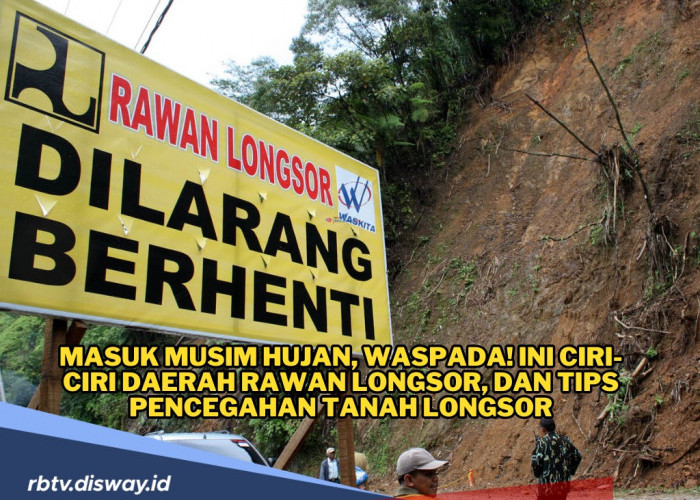 Waspada! Ini Ciri-ciri Daerah Rawan Longsor, Simak Tips Pencegahannya