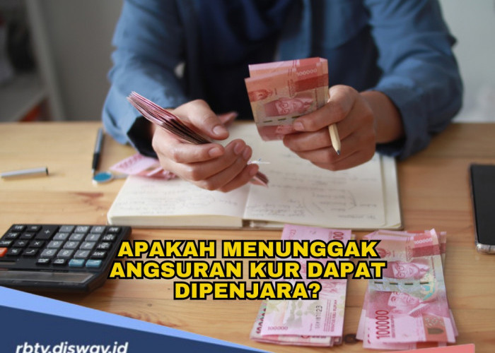 Jangan Takut Dipenjara jika Tidak Sanggup Bayar Angsuran KUR 2025, Ini yang Dilakukan Pihak Bank