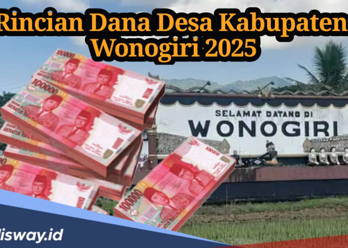 Rincian Dana Desa Kabupaten Wonogiri Tahun 2025, Ini Desa yang Dapat Rp 1 Miliar