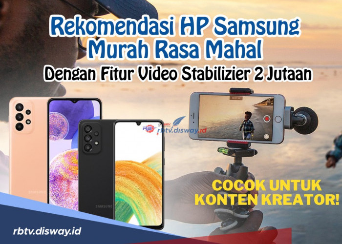 Kamera Videonya Anti Goyang Rasa Mahal, Ini 5 Rekomendasi HP Samsung Fitur Video Stabilizier 2 Jutaan