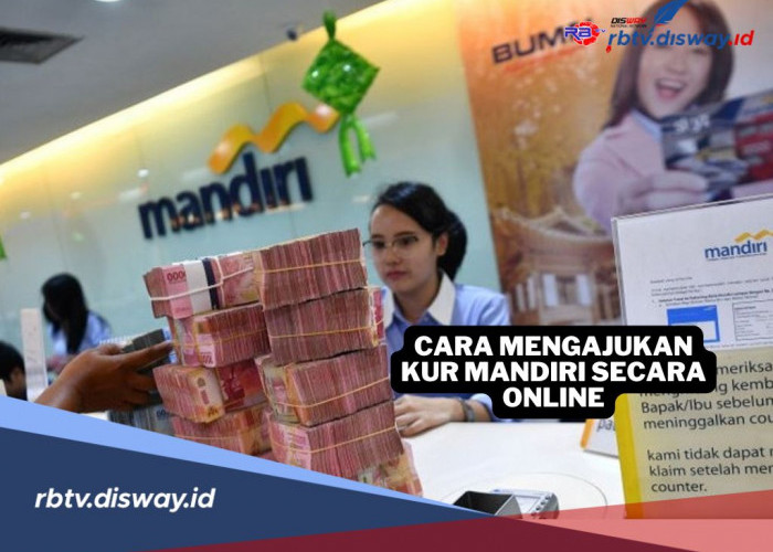 Perhatikan, Ini Syarat dan Cara Mengajukan KUR Bank Mandiri Secara Online 2025