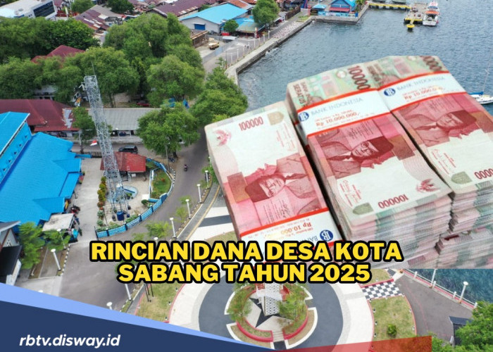 Rincian Dana Desa Kota Sabang Tahun 2025 di 18 Desa, Berapa Dana di Desamu?