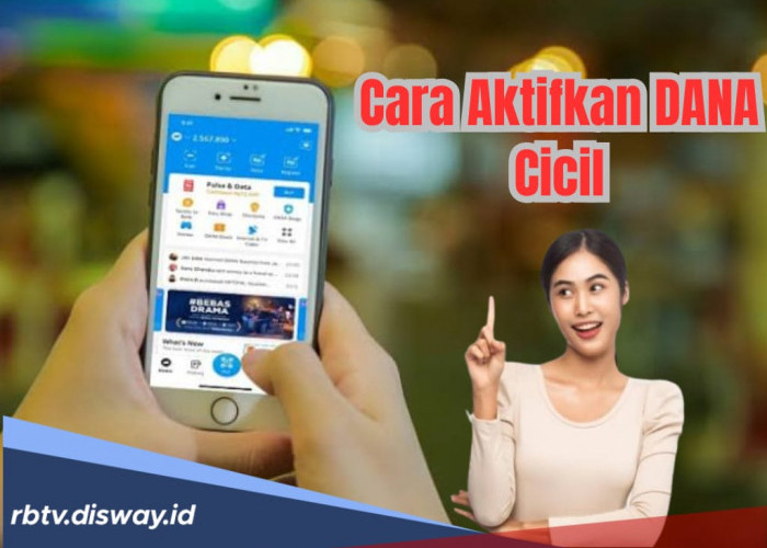 Cara Aktifkan DANA Cicil, Ini Syarat yang Harus Dipenuhi 