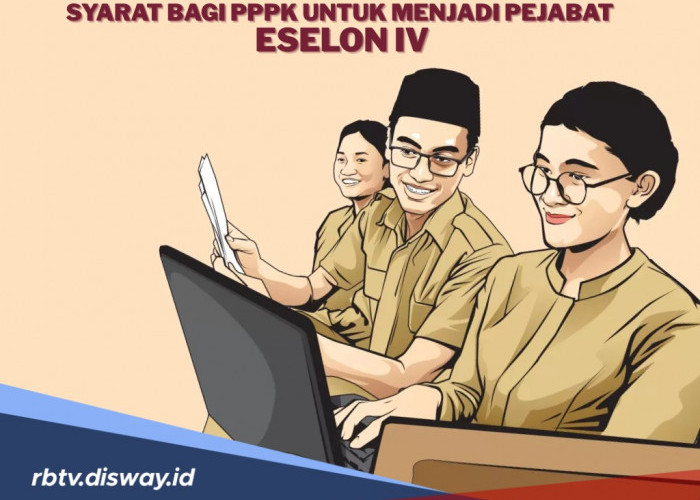 Syarat dan Tahapan Bagi PPPK Jadi Pejabat Eselon IV