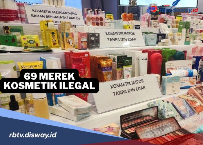 Hati-hati! BPOM Ungkap Ada 69 Merek Kosmetik Ilegal Mengandung Bahan Berisiko Tinggi