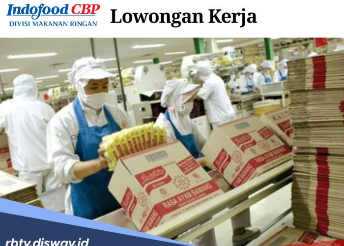 Lulusan SMA Merapat, PT Indofood Buka Lowongan Kerja, Ini Syaratnya