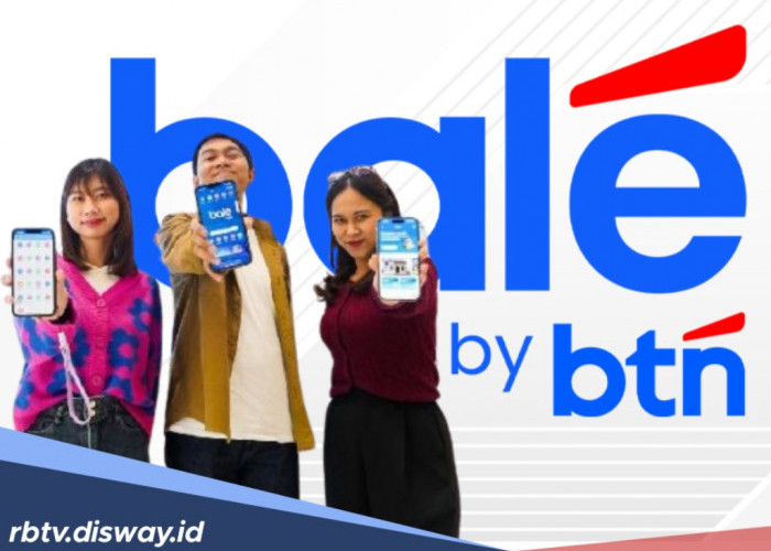 Cepat dan Praktis, Begini Cara Daftar Aplikasi Bale By BTN Pengganti BTN Mobile