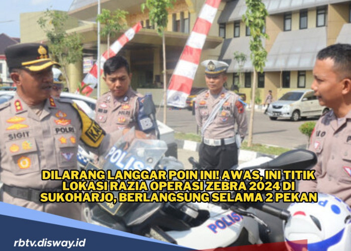 Dilarang Langgar Poin Ini! Awas, Ini Titik Lokasi Razia Operasi Zebra 2024 di Sukoharjo