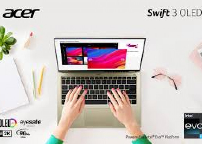 Acer Swift 3 OLED, Spesifikasinya Cocok Buat Desain Grafis   