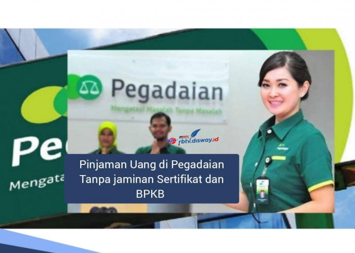 Cara Pinjam Uang di Pegadaian Tanpa Jaminan Sertifikat dan BPKB, Pinjaman Rp 15 Juta Cair dengan Syarat Ini