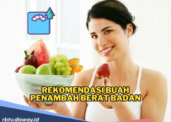 Jangan Insecure! Ini Rekomendasi Buah Penambah Berat Badan, Bikin Badan Lebih Berisi dan Sehat