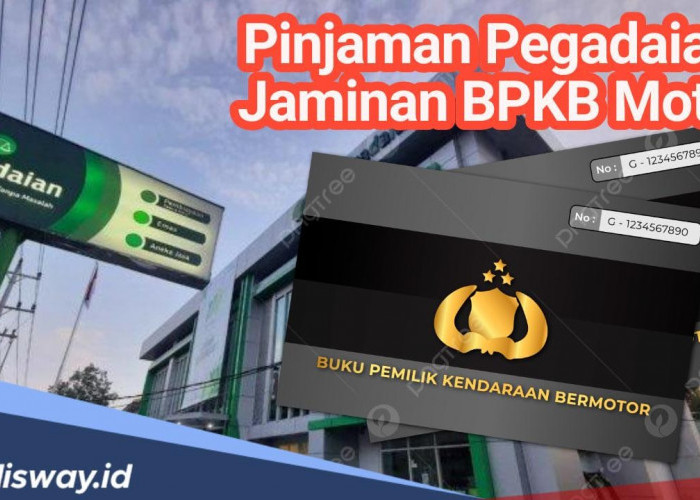 Begini Cara Ajukan Pinjaman di Pegadaian dengan Jaminan BPKB Motor