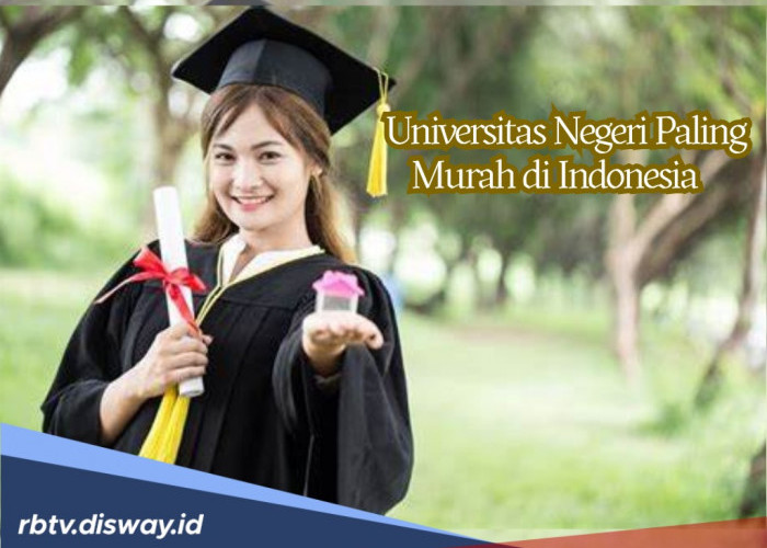 Daftar 9 Universitas Negeri Paling Murah di Indonesia, Segini Biaya UKT-nya