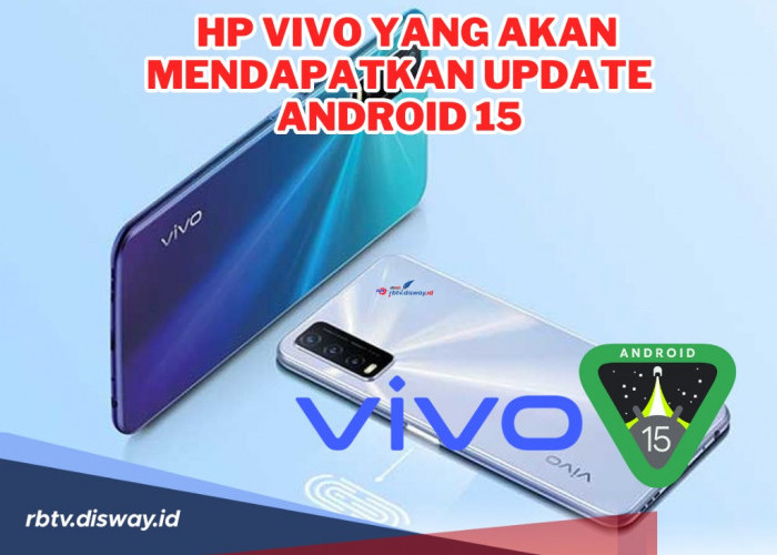 Siap-siap! Ini Daftar Hp Vivo yang Bakal Mendapatkan Update Android 15