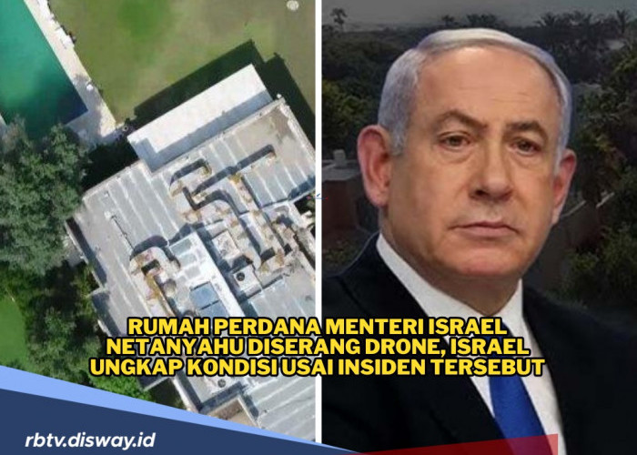 Rumah Perdana Menteri Israel Netanyahu Diserang Drone, Israel Ungkap Kondisi Usai Insiden Tersebut