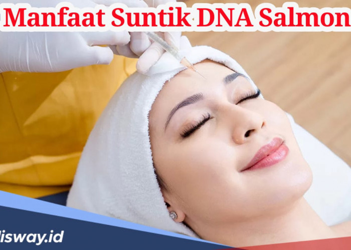 Ketahui, Ini Manfaat Suntik DNA Salmon, Segini Harganya