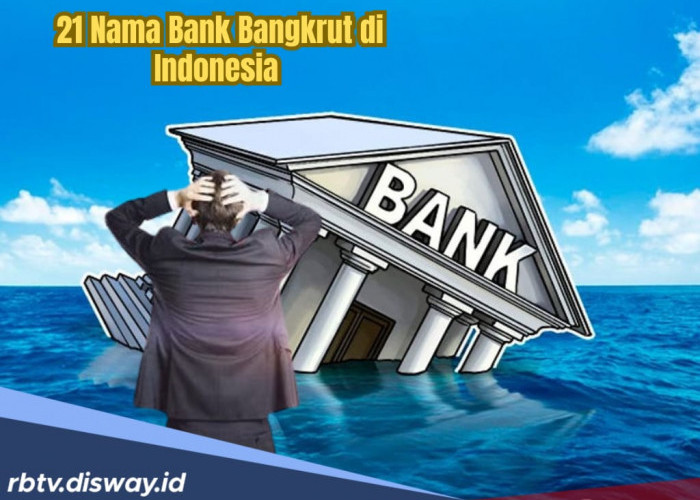 Bank Bangkrut di Indonesia Kian Bertambah! Cek 21 Daftar Nama Terbarunya!
