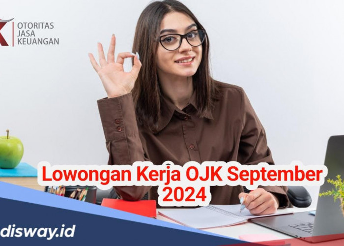  Lowongan Kerja OJK 2024, Ini Jurusan yang Diperlukan, Cek Besaran Gajinya