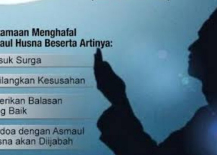 6 Keutamaan Menghafal Asmaul Husna, Pintu Rezeki Terbuka Lebar dan Dijamin Masuk Surga