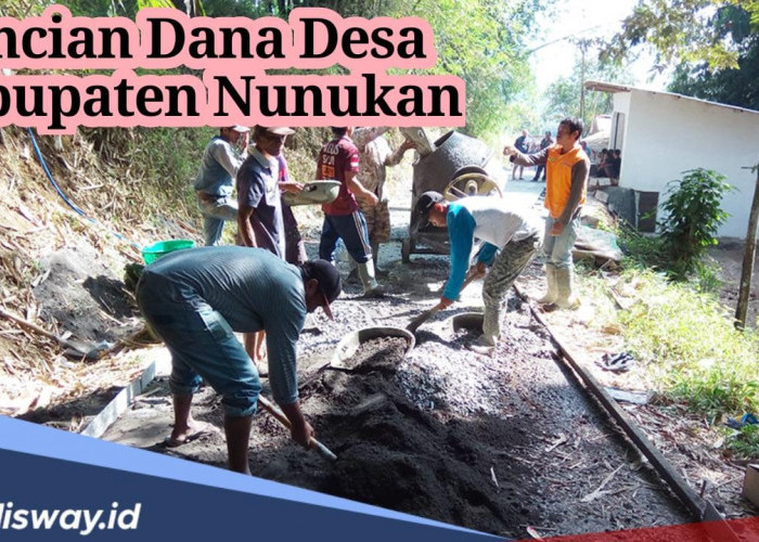 Rincian Dana Desa Kabupaten Nunukan 2024, Cek Ada Berapa Desa yang Dapat Anggaran Lebih dari Rp 1 Miliar?