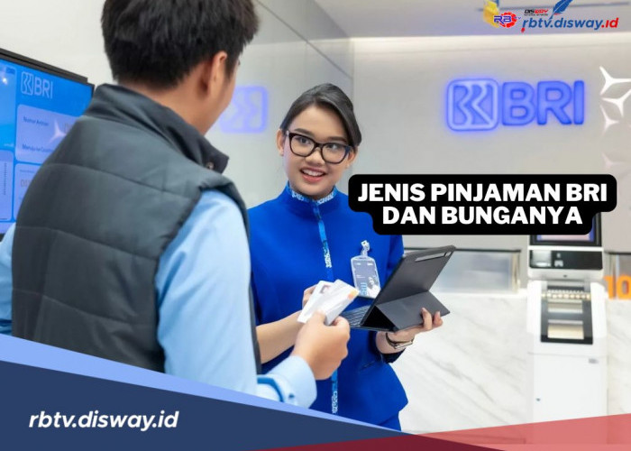 Silakan Pilih, Ini 7 Jenis Pinjaman BRI Lengkap dengan Besaran Bunga 