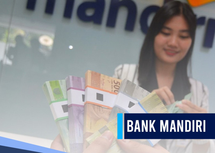 Bank Mandiri Bisa Berikan Pinjaman hingga Rp 1 Miliar, Cermati Syaratnya Berikut 