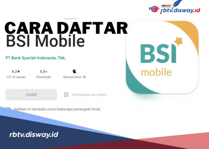 Cara Daftar BSI Mobile, Transaksi Kamu Jadi Lebih Mudah dan Cepat