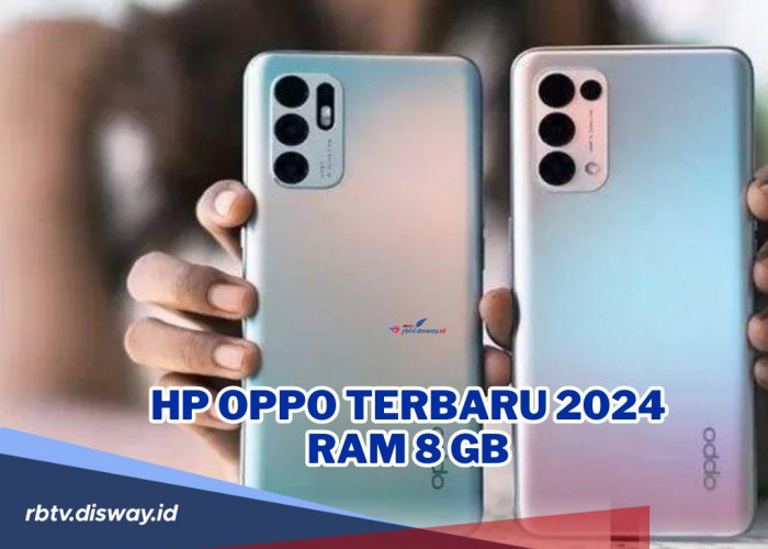 Deretan Hp Oppo Terbaru 2024 Ram 8 Gb, Dengan Harga Mulai dari Rp 2 Jutaan
