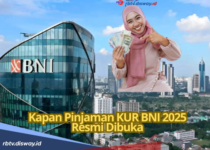 Terjawab Sudah Kapan KUR BNI 2025 Resmi Dibuka, Cek Bocoran Jadwalnya di Sini