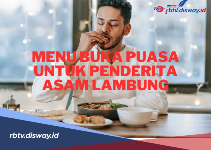 Jangan Khawatir! Berikut Rekomendasi Menu Buka Puasa untuk Penderita Asam Lambung